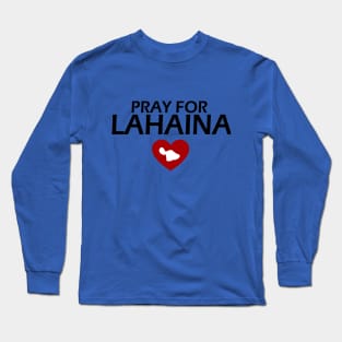 PRAY FOR LAHAINA Long Sleeve T-Shirt